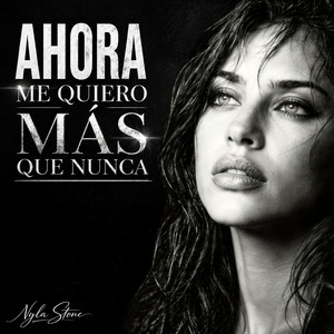 Nyla Stone - Ahora Me Quiero Más Que Nunca