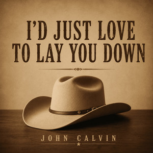 I'd Just Love To Lay You Down by John Calvin and The Barnstormers