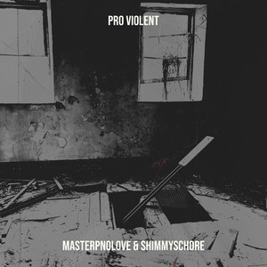 Pro Violent by Masterpnolove, Shimmy Schore