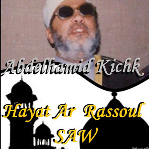 Abdelhamid Kichk - Hayat Ar Rassoul Saw, Pt. 1