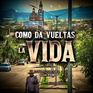 Los Hijos Del Doctor - Como Da Vueltas La Vida