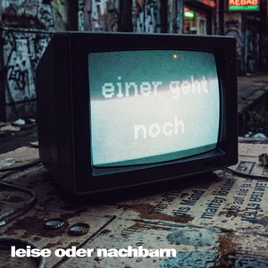 einer geht noch - Radio Edit by leise oder nachbarn