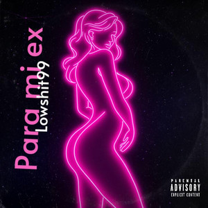 Pa mi ex by Lowshit99