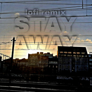 Stay Away - lofi remix