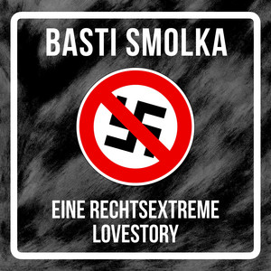 Eine Rechtsextreme Lovestory by Basti Smolka