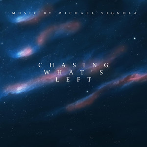 Chasing What's Left by Michael Vignola