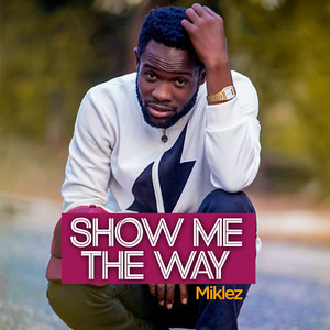 SHOW ME THE WAY by Miklez