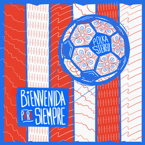 Bienvenida Para Siempre (Albirroja) by Polka Stereo