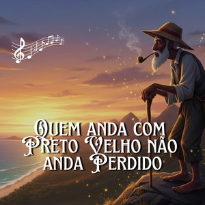 Quem Anda Com Preto Velho Não Anda Perdido by Conselhos do Velho
