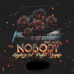 Ion Need Nobody by Raypeezy, Project Youngin