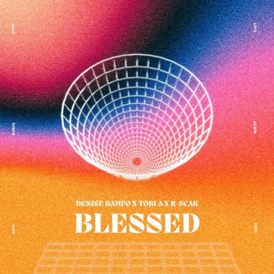Blessed by Tobi- A, Denise Bamfo, R-Scar