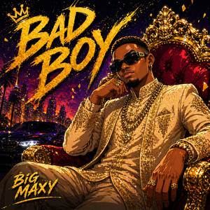 Bad Boy by Big Maxy