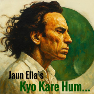 Kyon Kare Hum (Jaun Elia) (feat. Silent Lyricist)