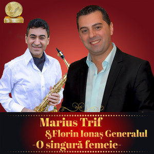 Marius Trif & Florin Ionas Generalul - O Singura Femeie