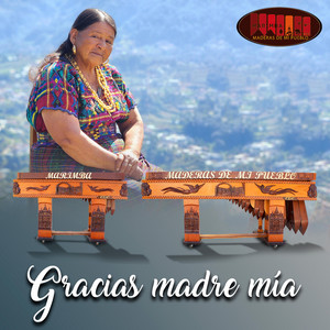 Maderas De Mi Pueblo - Gracias madre mía