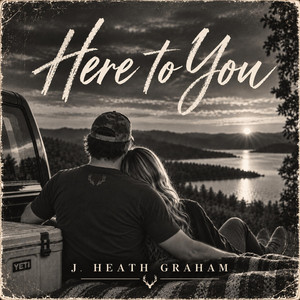 Here To You by J. Heath Graham