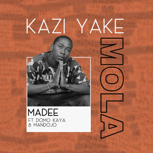 Kazi Yake Mola by Madee Seneda, Mandojo, Domokaya