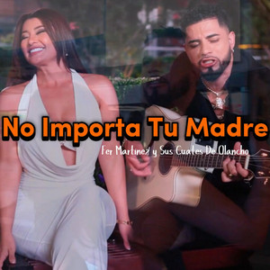 Tu Mundo Musical - No Importa Tu Madre | Fer Martínez y Sus Cuates De Olancho