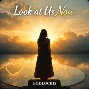 Look at Us Now by Godlockis