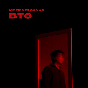 Me Tienes Ganas by BTO