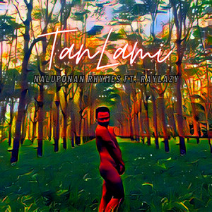 TanLami by Naluponan Rhymes, Raylazy