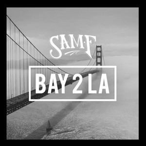 Bay 2 LA by Sam F
