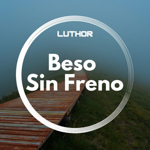 Beso Sin Freno by Luthor