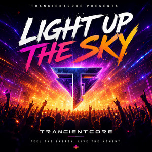 Light Up The Sky by TrancientCore