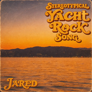 Stereotypical Yacht Rock Song by Jared