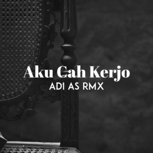Adi As Rmx - Aku Cah Kerjo