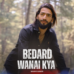 Bedard Wanai Kya by Maahi aamir