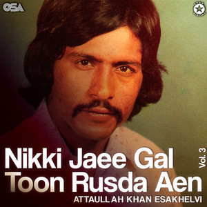Attaullah Khan Esakhelvi - Nikki Jaee Gal Toon Rusda Aen