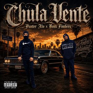 Chula Vente by El Panter ALV, Boss Fimbres