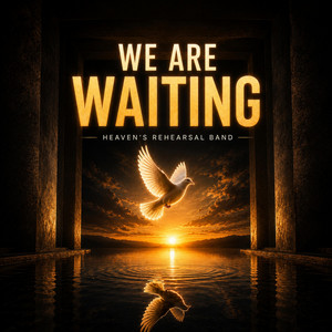 We are Waiting by Heaven's Rehearsal Band