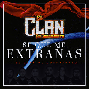 El Clan De Guanajuato - Se Que Me Extrañas (feat. Eden CasCer)