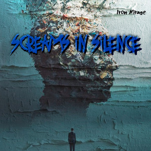Screams In Silence by Iron mirage