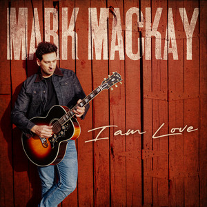 I Am Love - Single Version by Mark Mackay