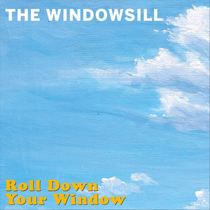 Roll Down Your Window by The Windowsill