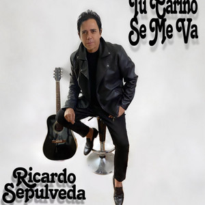 Ricardo Sepulveda - Tu Cariño Se Me Va