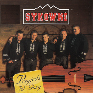 Sykowni - Przyjedz W Góry