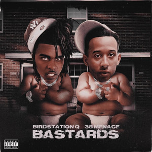 Bastards by 38 Menace, BirdStation Q