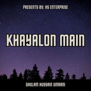 Ghulam Hussain Umrani - Khayalon Main