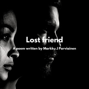 Lost friend by Markku J Parviainen