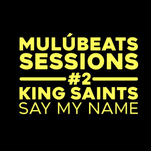 Say My Name (Mulú Beats Sessions #2) EP