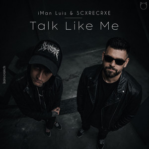 Talk Like Me by iMan Luis, SCXRECRXE