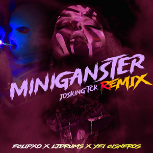 Miniganster - Lj Drums, Eclipxo & yei cisneros Remix by Josking Tck, Lj Drums, Eclipxo, yei cisneros