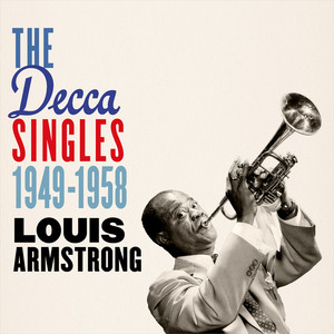 The Decca Singles 1949-1958 - Compilation by Louis Armstrong | Spotify