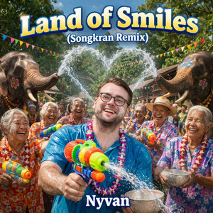 Land of Smiles - Songkran Remix by Nyvan