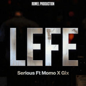 Lefe (Serious X Momo X Gix) by Romel Production