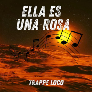 Ella Es Una Rosa by Trappe loco